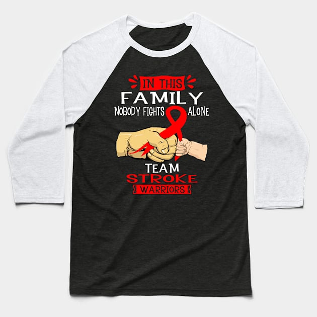 In This Family Nobody Fights Alone Team Stroke Warrior Support Stroke Warrior Gifts Baseball T-Shirt by ThePassion99